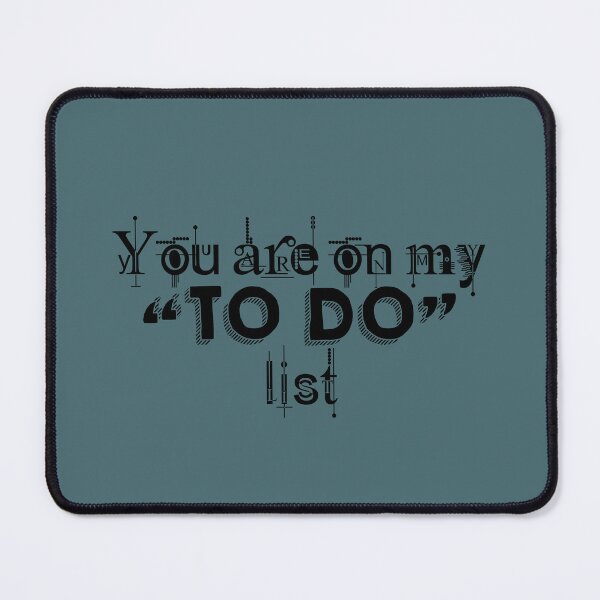 Item preview, You are on my to do list designed and sold by QukiDesign.