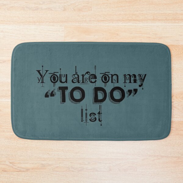 Item preview, You are on my to do list designed and sold by QukiDesign.