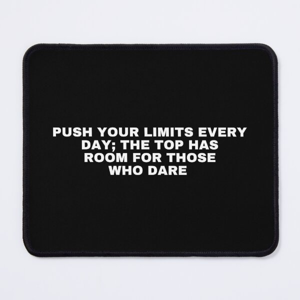 Item preview, Push your limits every day; The top has room for those who dare designed and sold by SWETA HALDER.