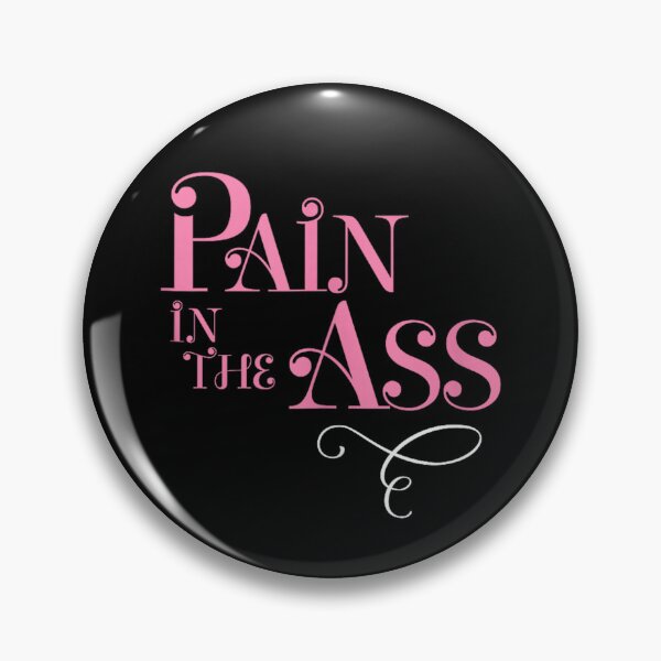 Item preview, Pain In The Ass designed and sold by Serdinas.