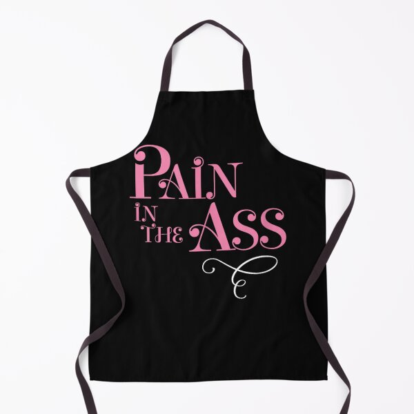 Item preview, Pain In The Ass designed and sold by Serdinas.
