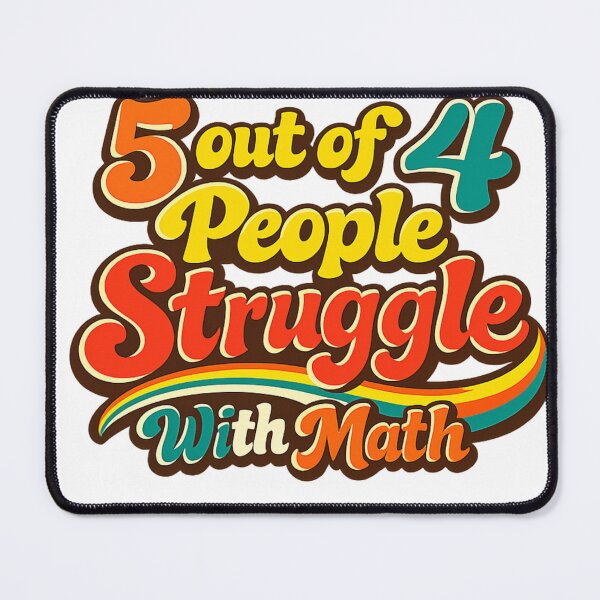 Item preview, 5 Out Of 4 People Struggle With Math designed and sold by Art by Debasish.