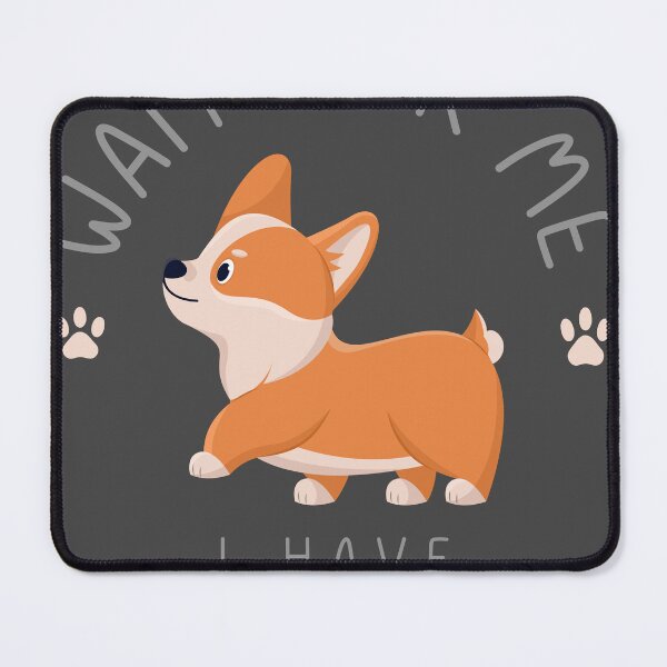 Item preview, Wait For Me I Have Little Legs – Cute Pembroke Welsh Corgi designed and sold by Wiviendesign.