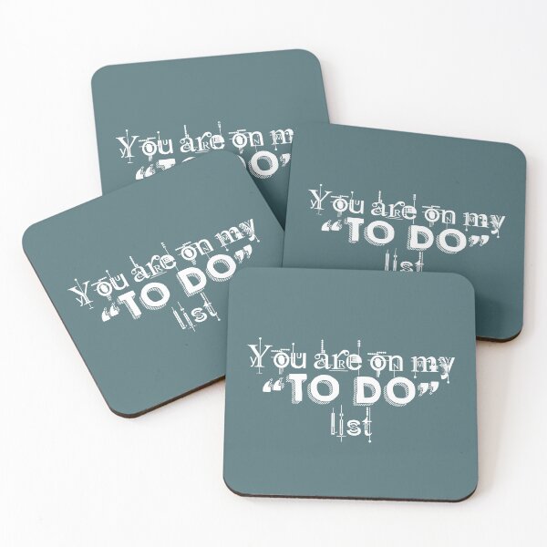 Item preview, You are on my to do list, White designed and sold by QukiDesign.