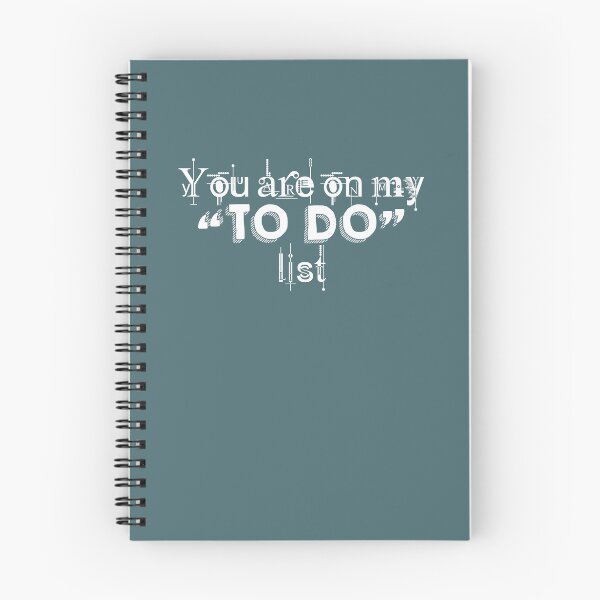 Item preview, You are on my to do list, White designed and sold by QukiDesign.