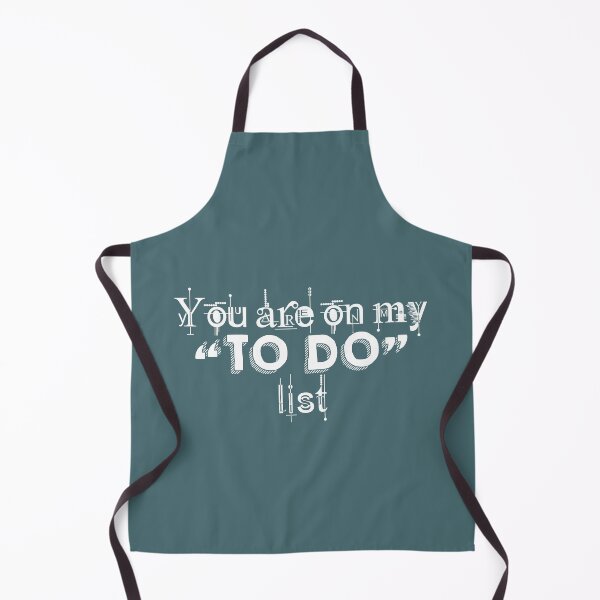 Item preview, You are on my to do list, White designed and sold by QukiDesign.