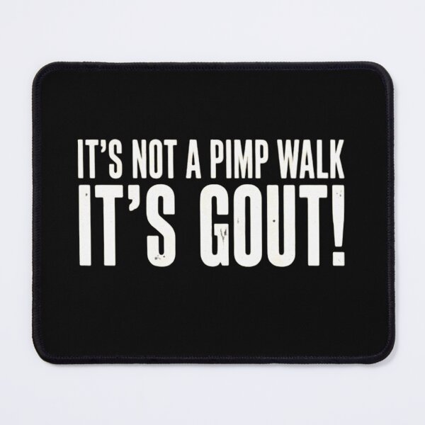 Item preview, It's Not A Pimp Walk It's Gout Funny Sarcastic Medical Humor designed and sold by haitrieuic96.