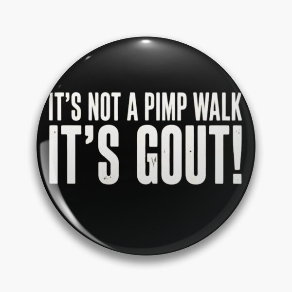 Item preview, It's Not A Pimp Walk It's Gout Funny Sarcastic Medical Humor designed and sold by haitrieuic96.
