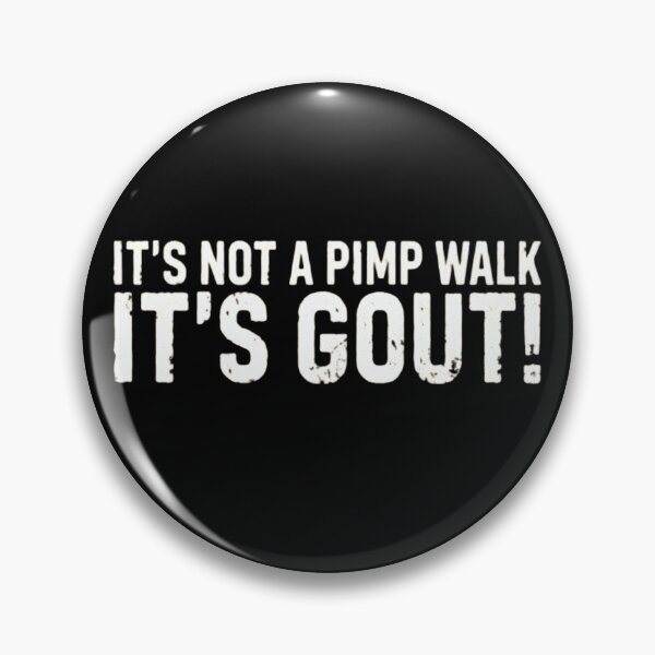 Item preview, It's Not A Pimp Walk It's Gout Funny Sarcastic Medical Humor designed and sold by haitrieuic96.