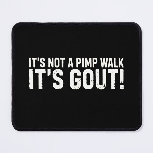 Item preview, It's Not A Pimp Walk It's Gout Funny Sarcastic Medical Humor designed and sold by haitrieuic96.