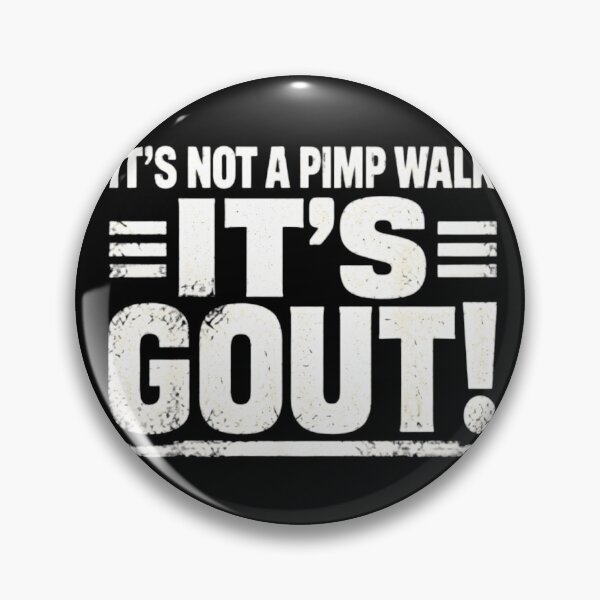 Item preview, It's Not A Pimp Walk It's Gout Funny Sarcastic Medical Humor designed and sold by haitrieuic96.