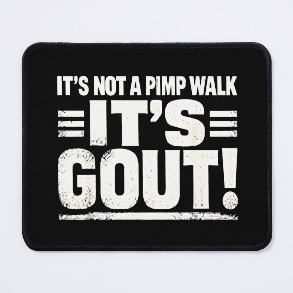 Item preview, It's Not A Pimp Walk It's Gout Funny Sarcastic Medical Humor designed and sold by haitrieuic96.