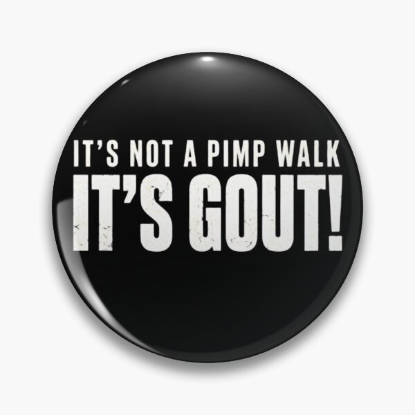 Item preview, It's Not A Pimp Walk It's Gout Funny Sarcastic Medical Humor designed and sold by haitrieuic96.