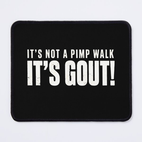 Item preview, It's Not A Pimp Walk It's Gout Funny Sarcastic Medical Humor designed and sold by haitrieuic96.