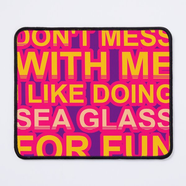 Item preview, Don'T Mess With I Like Doing Sea Glass For Fun designed and sold by TheIconSmith.