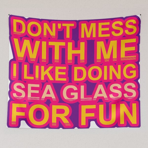 Item preview, Don'T Mess With I Like Doing Sea Glass For Fun designed and sold by TheIconSmith.