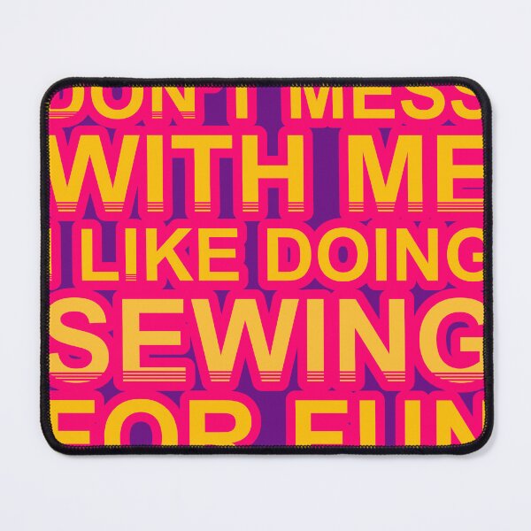 Item preview, Don'T Mess With I Like Doing Sewing For Fun designed and sold by TheIconSmith.
