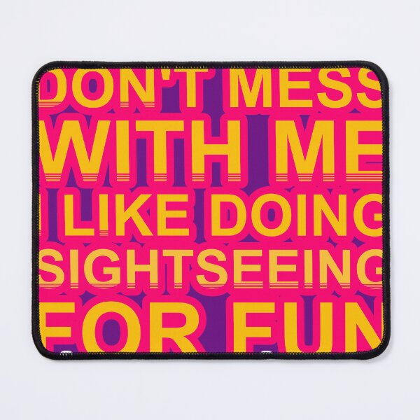 Item preview, Don'T Mess With I Like Doing Sightseeing For Fun designed and sold by TheIconSmith.