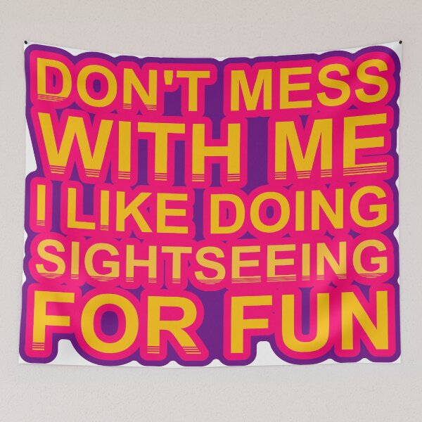 Item preview, Don'T Mess With I Like Doing Sightseeing For Fun designed and sold by TheIconSmith.