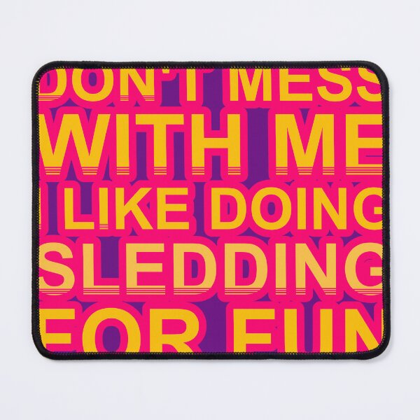 Item preview, Don'T Mess With I Like Doing Sledding For Fun designed and sold by TheIconSmith.