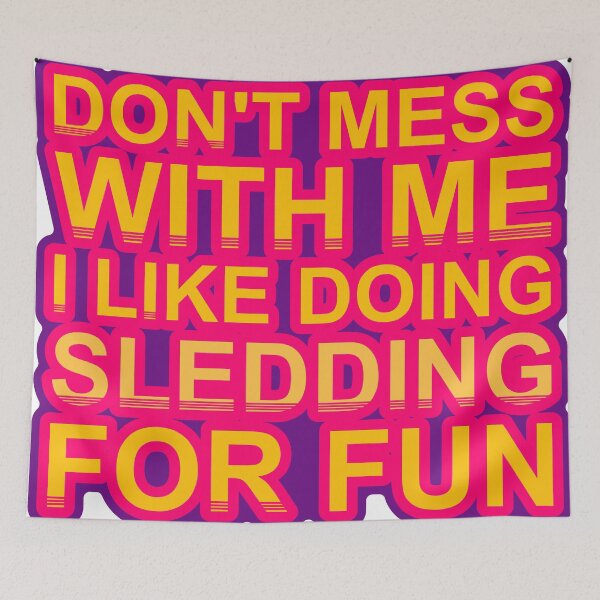 Item preview, Don'T Mess With I Like Doing Sledding For Fun designed and sold by TheIconSmith.