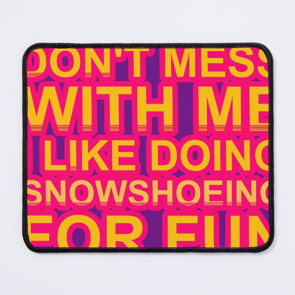 Item preview, Don'T Mess With I Like Doing Snowshoeing For Fun designed and sold by TheIconSmith.