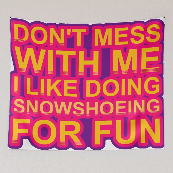 Item preview, Don'T Mess With I Like Doing Snowshoeing For Fun designed and sold by TheIconSmith.