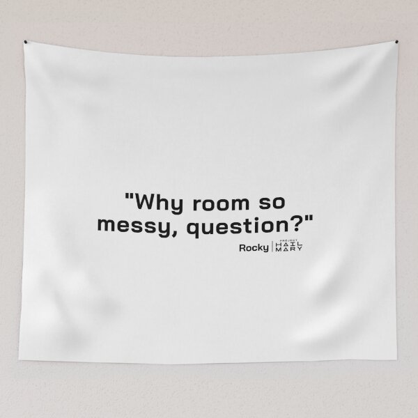 Item preview, Project Hail Mary Quote - Why room so messy, question? |  designed and sold by PixelsandPulp.