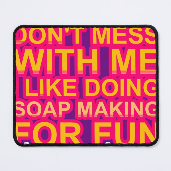 Item preview, Don'T Mess With I Like Doing Soap Making For Fun designed and sold by TheIconSmith.