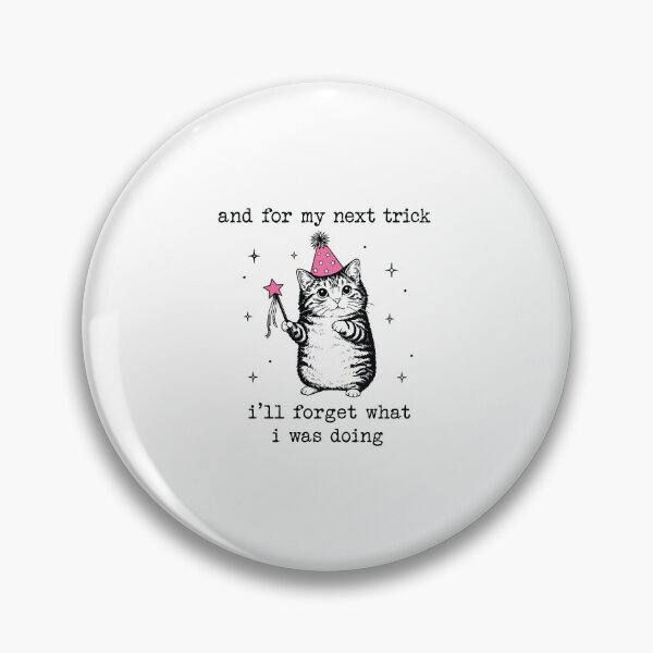 Item preview, Funny Cat Quote For My Next Trick Ill Forget What I Was Doing designed and sold by kiralynstration.