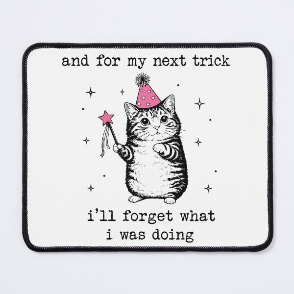 Item preview, Funny Cat Quote For My Next Trick Ill Forget What I Was Doing designed and sold by kiralynstration.