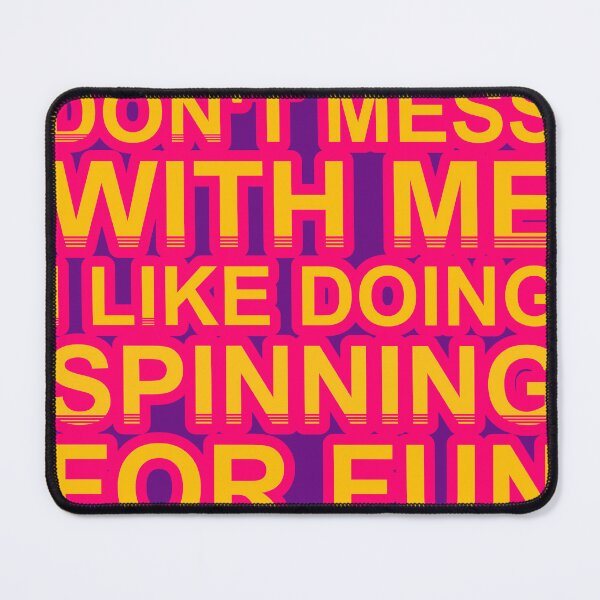 Item preview, Don'T Mess With I Like Doing Spinning For Fun designed and sold by TheIconSmith.