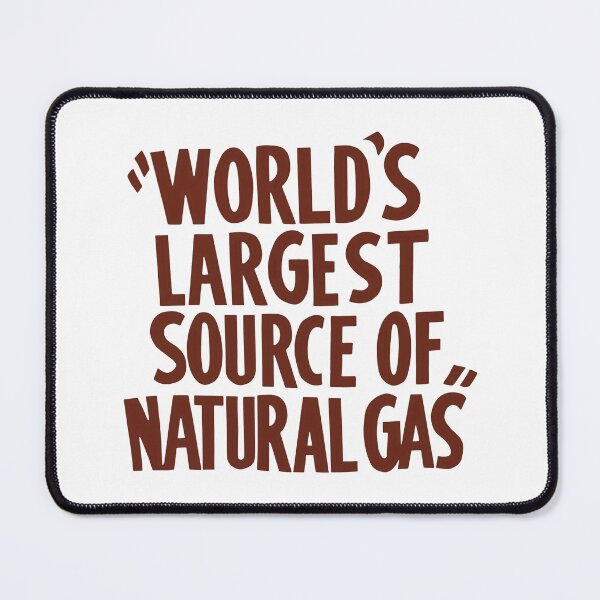 Item preview, World's Largest Source Of Natural Gas designed and sold by cozygamerstore.