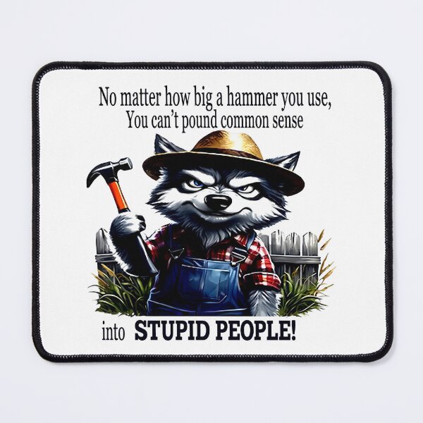Item preview, No Matter How Big A Hammer You Use You Can't Pound Common Sense Into Stupid People designed and sold by cozygamerstore.