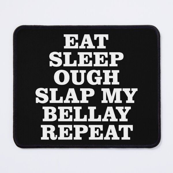 Item preview, Eat Sleep Ough Slap My Bellay Repeat designed and sold by cozygamerstore.