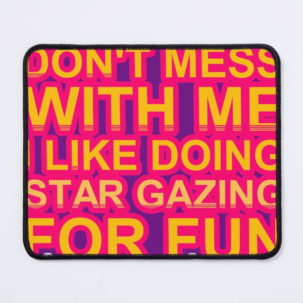 Item preview, Don'T Mess With I Like Doing Star Gazing For Fun designed and sold by TheIconSmith.