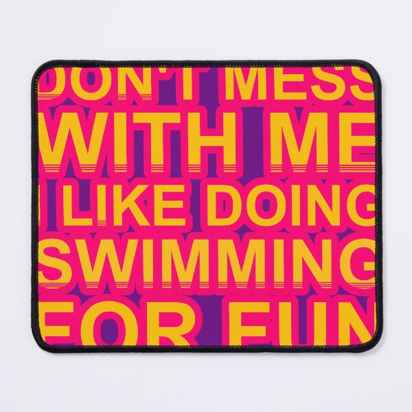 Item preview, Don'T Mess With I Like Doing Swimming For Fun designed and sold by TheIconSmith.