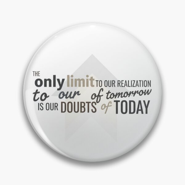 Item preview, The only limit to our realization of tomorrow is our doubts of today. designed and sold by MaciejErdon.