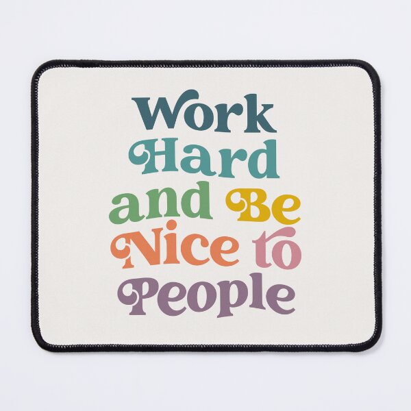 Item preview, Work hard and be nice to people quote designed and sold by Paigaam.