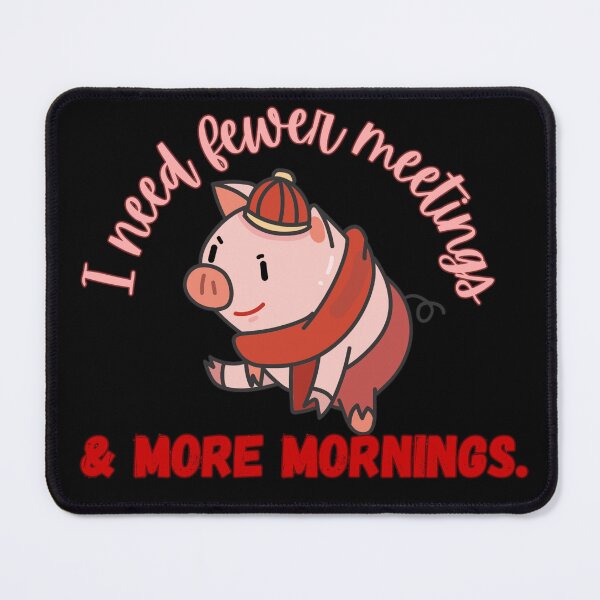 Item preview, I Need Fewer Meetings More Mornings Funny Work From Home Office Humour Pig T-Shirt designed and sold by Yesss-Mau.