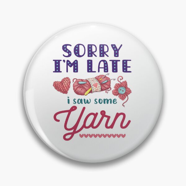 Item preview, Sorry I'm Late I Saw Some Yarn designed and sold by jaygo.