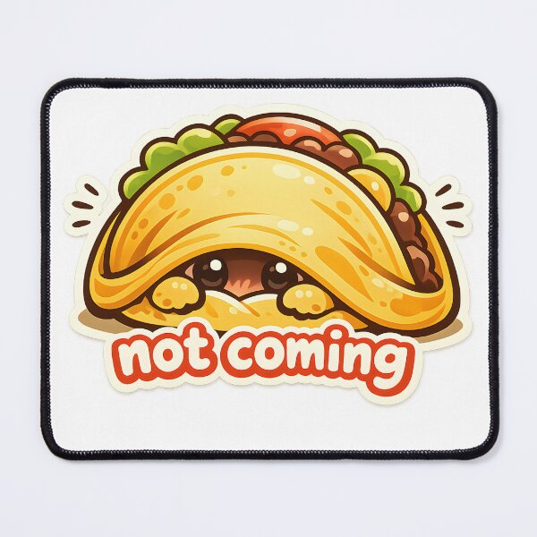 Item preview, Not Coming" | Funny Introvert Taco & Anti-Social Foodie Art designed and sold by Naviora.