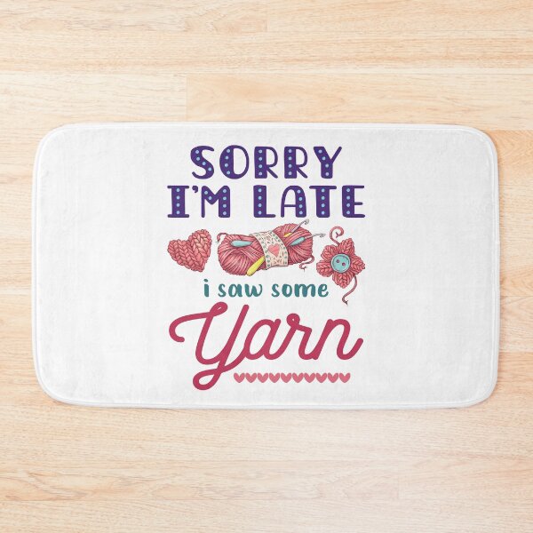Item preview, Sorry I'm Late I Saw Some Yarn designed and sold by jaygo.