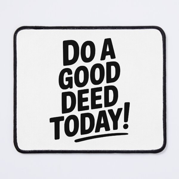 Item preview, Do a Good Deed Today! designed and sold by Frank Ring.