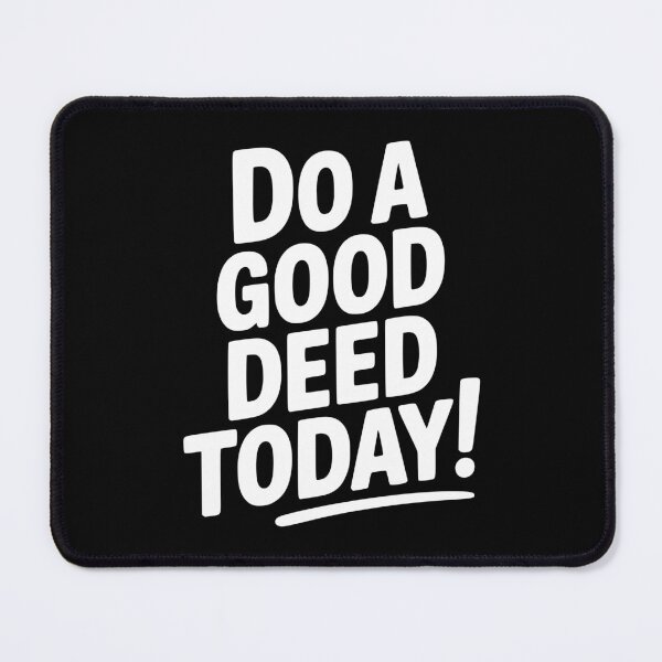 Item preview, Do a Good Deed Today! designed and sold by Frank Ring.
