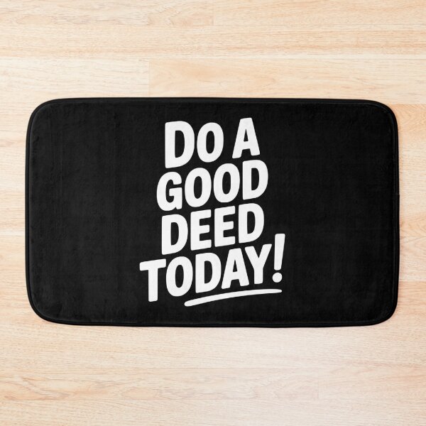 Item preview, Do a Good Deed Today! designed and sold by Frank Ring.