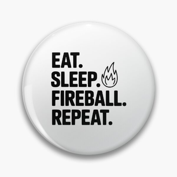 Item preview, Eat. Sleep. Fireball. Repeat. designed and sold by Frank Ring.