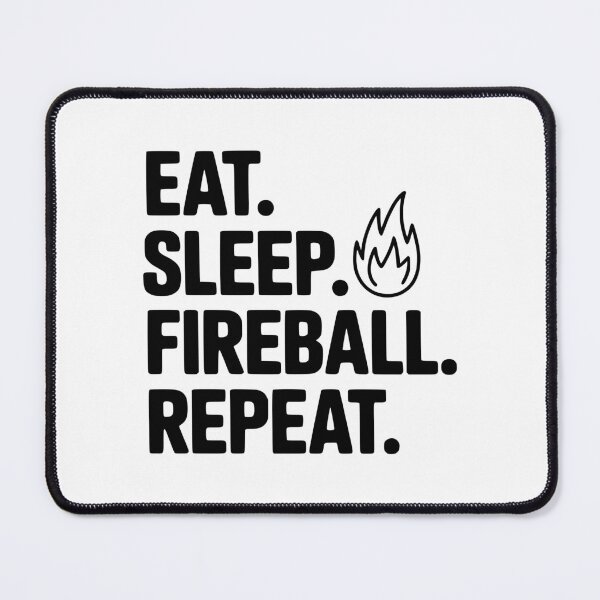 Item preview, Eat. Sleep. Fireball. Repeat. designed and sold by Frank Ring.