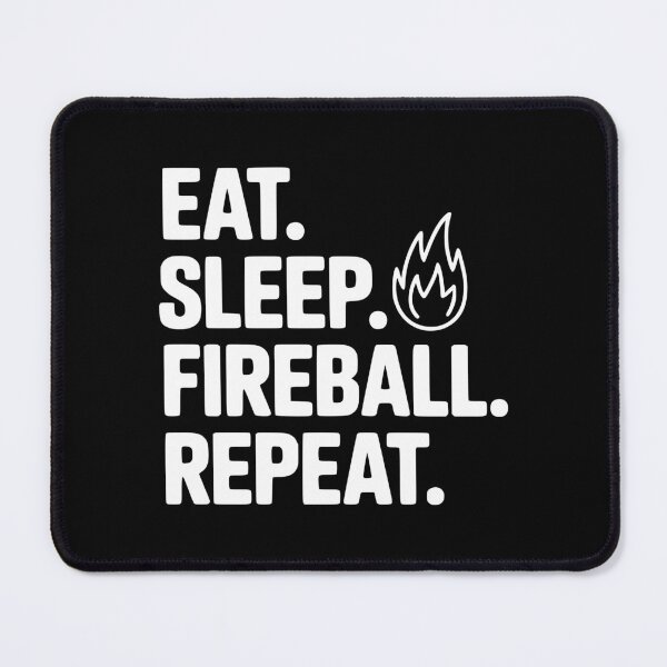 Item preview, Eat. Sleep. Fireball. Repeat. designed and sold by Frank Ring.