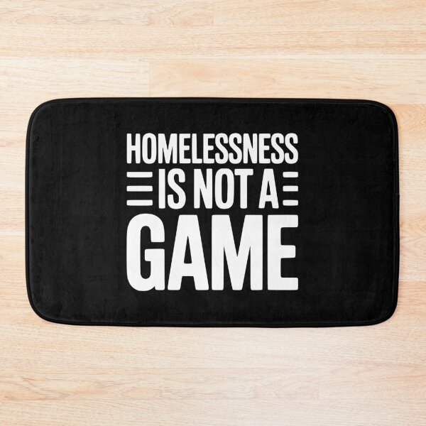 Item preview, Homelessness is Not a Game designed and sold by Frank Ring.